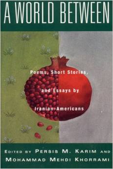 'A World Between: Poems, Short Stories and Essays by Iranian-Americans'